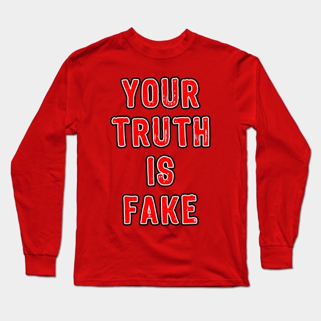 YOUR TRUTH IS FAKE Long Sleeve T-Shirt by Scar